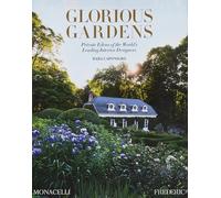 Glorious Gardens: Private Edens of the World's Leading Interior Designers