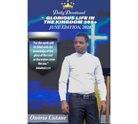 GLORIOUS LIFE IN THE KINGDOM 365+: Daily Devotional, e June Edition, 2026 (GLORIOUS LIFE IN THE KINGDOM 365+, June Edition, 2026.)