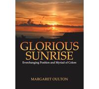 Glorious Sunrise: Everchanging Position and Myriad of Colors