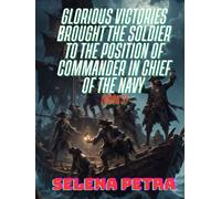 Glorious victories brought the Soldier to the position of Commander in Chief of the Navy ( Book 3 )