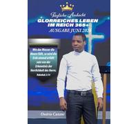 GLORREICHES LEBEN IM REICH 365+: Tägliche Andacht, Juni ausgabe, 2026 (GLORIOUS LIFE IN THE KINGDOM 365+, June Edition, 2026.)