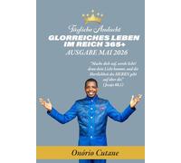 GLORREICHES LEBEN IM REICH 365+: Tägliche Andacht, Mai ausgabe. 2026 (May Edition, 2026)