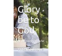 Glory be to God: He has reached us so far