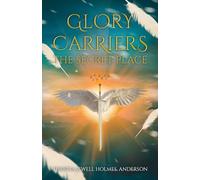 Glory Carriers: The Secret Place
