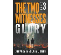 GLORY: Christian End Times Fiction (The Two Witnesses)