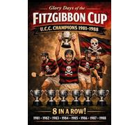 Glory Days of the Fitzgibbon Cup: U.C.C. Champions 1981 - 1988