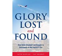 Glory Lost and Found: How Delta Climbed from Despair to Dominance in the Post-9/11 Era