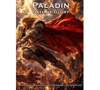 Glory Paladin Character Builder for D&D 5E 2024: Class and Sub-Class Features, Action Economy, Smites with Spell List & More