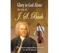 Glory to God Alone: The Life of J.S. Bach [DVD] [NTSC]