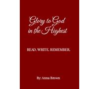 Glory to God in the Highest: Write. Read. Remember.