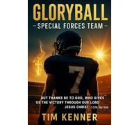 Gloryball: NFL Edition: Raising Up God’s Special Forces Team to Invade the League with Prayer, Power, and Purpose