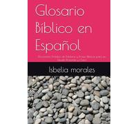 Glosario Bíblico en Español: Diccionario Práctico de Palabras y Frases Bíblicas para un Estudio Profundo y Claro