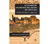 Glosario De Arabismos Del Reino De Granada (finales Del Siglo Xv- Sigl