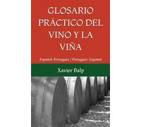 GLOSARIO PRÁCTICO DEL VINO Y LA VIÑA: Español-Portugués / Portugués-Español (DICCIONARIOS MULTILINGÜES DEL VINO)