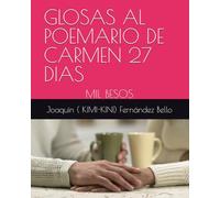 GLOSAS AL POEMARIO DE CARMEN 27 DIAS: MIL BESOS
