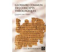 GLOSSAIRE COMMUN DES CONCEPTS THÉOLOGIQUES (CONDUIT PAR L'ESPRIT)