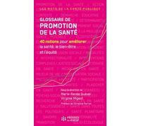 Glossaire de promotion de la santé: 40 notions pour améliorer la santé, le bien-être et l'équité