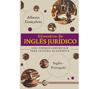 Glossário de Inglês Jurídico: 2000 Termos Essenciais para Leitura Acadêmica Inglês-Português
