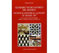 Glossario tecnico-storico del mosaico. Con una breve storia del mosaico. Ediz. italiana e inglese (Arte)