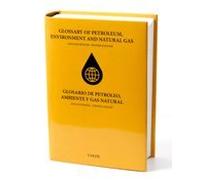 Glossary of Petroleum, Environment and Natural Gas English-Spanish/Spanish-English