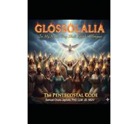 GLOSSOLALIA: In My Name They Shall SPEAK IN TONGUES