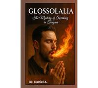 GLOSSOLALIA: The Mystery of Speaking in Tongues