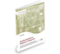 Glottodidattica digitale integrata. Guida teorico-pratica all'integrazione delle glottotecnologie nella didattica dell'italiano L2/LS