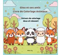 Glou et ses amis Livre de Coloriage Animaux: univers de coloriage doux et relaxant