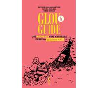 Glou guide 6: 200 nouveaux vins naturels exquis à 20 euros maxi