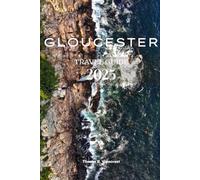 GLOUCESTER TRAVEL GUIDE 2025 (Pathfinders: Ultimate Travel Guides)