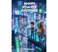 Gloups et la cité électrique: Roman d'aventures et d'humour illustré pour enfants à partir de 8 ans (Gloups, l'explorateur gaffeur)