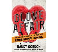 Glove Affair: My Lifelong Journey in the World of Professional Boxing