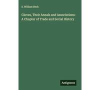 Gloves, Their Annals and Associations: A Chapter of Trade and Social History