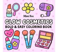 Glow Cosmetics: Bold and Easy Coloring Book for Adults, Kids, and Seniors - 50+ Relaxing Pages Featuring Makeup, Skincare, and Beauty Tools