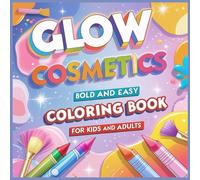 Glow cosmetics Bold And Easy Coloring Book For Kids And Adults: A Fun And Relaxing Coloring Book For All Ages