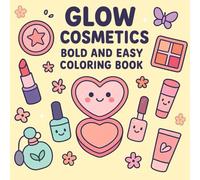 Glow Cosmetics: Bold and Easy Coloring Book: Large-print makeup designs for stress relief and creativity