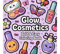 Glow Cosmetics bold & easy Coloring Book for Girls: Relaxing Cosmetic Coloring Pages Created with Bold Lines for All Ages