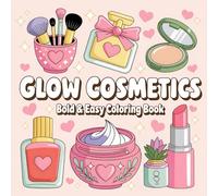 Glow Cosmetics: Bold & Easy Coloring Book for Makeup Lovers (Bold and Easy)