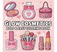 Glow Cosmetics Coloring Book: 50 Bold & Easy Designs of Makeup, Beauty Tools & Glamorous Accessories (Bold & Easy Coloring Book)