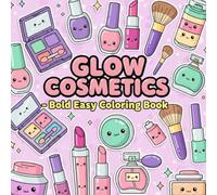 Glow Cosmetics: Coloring Book for Adults and Kids, Bold and Easy, Simple and Big Designs for Relaxation
