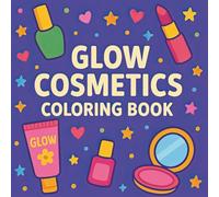 Glow Cosmetics Coloring Book: Trendy Beauty & Makeup Designs | Relaxing, Stylish, and Creative Coloring Fun