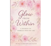 Glow from within: 90-days guided self love journal