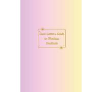 Glow Getter's Guide to Effortless Gratitude: A 90-Day Guided Journal | 100 Pages | 6" x 9" Softcover