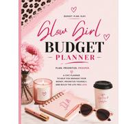 GLOW GIRL BUDGET PLANNER: Track Your Spending, Save More, Reach Financial Goals and Build Better Money Habits