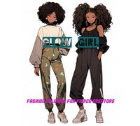 Glow Girl: Fashion Coloring for Fierce Creators: Get fierce with fashion as you color stunning looks that celebrate creativity, individuality, and girl power.