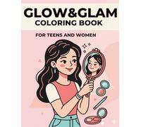 Glow & Glam Coloring Book: Bold and Easy Makeup Designs (Glow & Glam Studio)