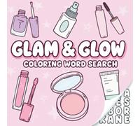 Glow & Glam Coloring Word Search for girls: Cute Beauty Essentials, Makeup Tools & Stylish Accessories