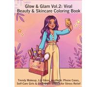 Glow & Glam Vol.2: Viral Beauty & Skincare Coloring book: Trendy Makeup, Lip Gloss, Aesthetic Phone Cases, Self-Care Girls & Cozy Glam Scenes for Stress Relief (Glow & Glam Studio)