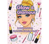 Glow & Glamour: A Bold and Easy Cosmetics Coloring Book: Aesthetic Makeup and Skincare Illustrations for Adults and Teens