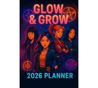 Glow & Grow 2026: A High-Energy Planner for Your Most Powerful Year Yet